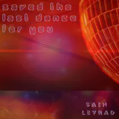 Saved the Last Dance For You - Single by Sain Levrad album reviews, ratings, credits