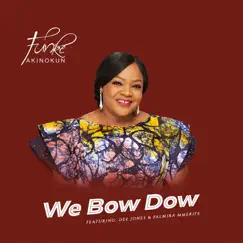 We Bow Down (feat. Dee Jones & Palmira Mmerife) Song Lyrics