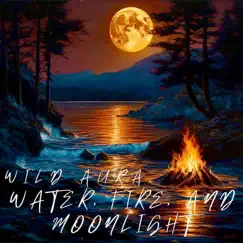 Water,Fire,& Moonlight - Single by Wild Aura album reviews, ratings, credits