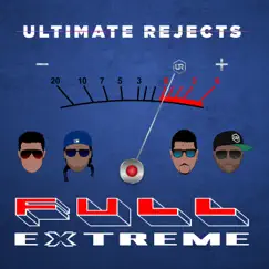 Full Extreme - Single by Ultimate Rejects album reviews, ratings, credits