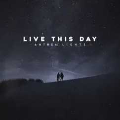 Live This Day - Single by Anthem Lights album reviews, ratings, credits