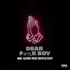 Dear F**k Boy (feat. Butch Dot) - Single by Mel Gates album reviews, ratings, credits