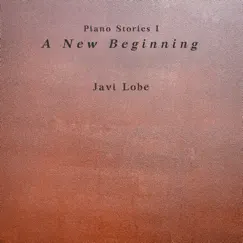 Piano Stories: I. A New Beginning - Single by Javi Lobe album reviews, ratings, credits