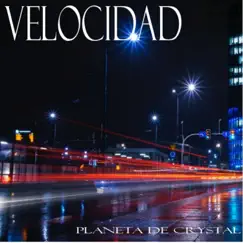Velocidad - Single by Planeta De Crystal album reviews, ratings, credits