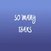 So Many Tears album lyrics, reviews, download