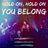 HOLD ON, YOU BELONG (People Like Us) - Single album lyrics, reviews, download