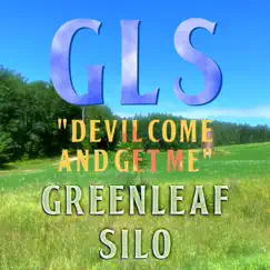 Devil Come and Get Me - Single by GreenLeaf Silo album reviews, ratings, credits