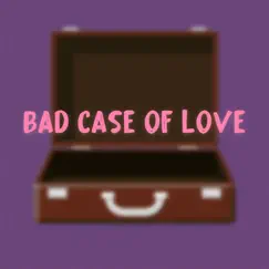 Bad Case Of Love Song Lyrics