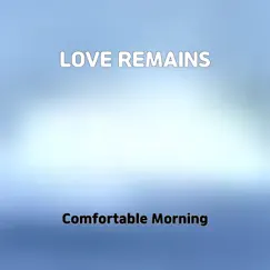 LOVE REMAINS - Single by Comfortable Morning album reviews, ratings, credits