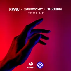 Toca Me - Single by KYANU, Pulsedriver & DJ Gollum album reviews, ratings, credits