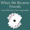 When We Became Friends (feat. Chloe Edgecombe) - Single album lyrics, reviews, download
