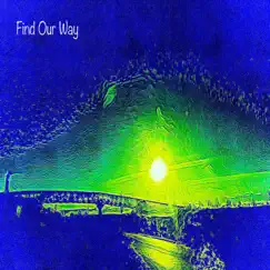 Find Our Way (feat. AJ Roadz, Chance Sensation & Frisson) - Single by XT Dream album reviews, ratings, credits