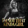 I'm Not That Kinda Girl (Radio) - Single album lyrics, reviews, download