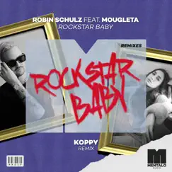 Rockstar Baby (feat. Mougleta) [KOPPY Remix] - Single by Robin Schulz album reviews, ratings, credits