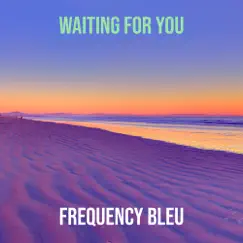 Waiting for You - Single by Frequency Bleu album reviews, ratings, credits