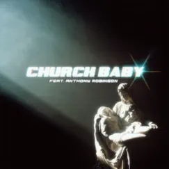 Church Baby (feat. Anthony Robinson) Song Lyrics