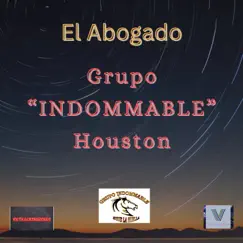El Abogado - Single by Grupo Indommable de Houston album reviews, ratings, credits