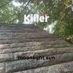 Killer - Single by Moonlight sun album reviews, ratings, credits