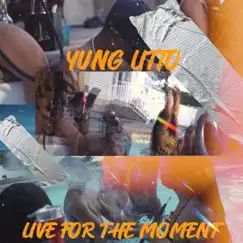 Live For the Moment - Single by Yung litto album reviews, ratings, credits