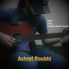 Wind Song (Cover) - Single by Achref Roubhi album reviews, ratings, credits