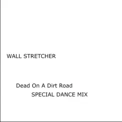 Dead On a Dirt Road (Special Dance Version) - Single by Wall Stretcher album reviews, ratings, credits