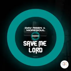 Save Me Lord - Single by Dav Risen & MoreSoul album reviews, ratings, credits