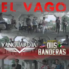 El Vago (En Vivo) [feat. Grupo Dos Banderas] - Single by Grupo Vanguardia album reviews, ratings, credits