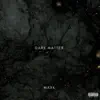 Dark Matter - Single album lyrics, reviews, download