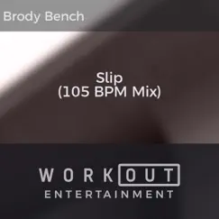 Slip (105 BPM Mix) - Single by Brody Bench album reviews, ratings, credits