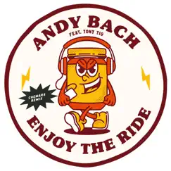 Enjoy the Ride (feat. Tony Tig) - Single by Andy Bach album reviews, ratings, credits