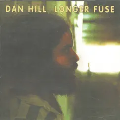 Longer Fuse by Dan Hill album reviews, ratings, credits