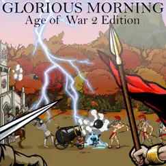 Glorious Morning (Age of War 2 Edition) - Single by Waterflame album reviews, ratings, credits