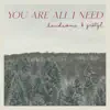 You Are All I Need - Single album lyrics, reviews, download