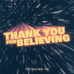 Thank You For Believing - Single by TimeMachine1985 album reviews, ratings, credits