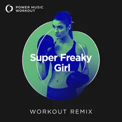 Super Freaky Girl (Extended Workout Remix 133 BPM) Song Lyrics