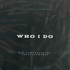 Who I Do (feat. TheyCallHimAP) Song Lyrics