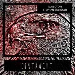 Eintracht (feat. Stephan Bobinger) - Single by Globotom album reviews, ratings, credits
