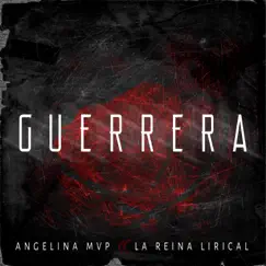 Guerrera - Single by Angelina Mvp & La Reina Lirical album reviews, ratings, credits