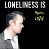 Loneliness Is album lyrics, reviews, download