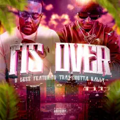 Its Over (feat. Trapshotta Rally) - Single by G-Cess album reviews, ratings, credits