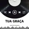 Tua Graça - Single album lyrics, reviews, download