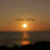 Tengo Miedo - Single album lyrics, reviews, download