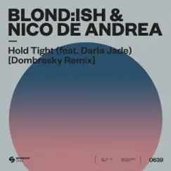 Hold Tight (feat. Darla Jade) [Dombresky Remix] - Single by BLOND:ISH & Nico de Andrea album reviews, ratings, credits