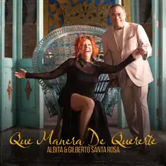 Que Manera de Quererte - Single by Albita & Gilberto Santa Rosa album reviews, ratings, credits