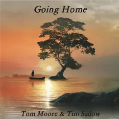 Going Home by Tom Moore & Tim Sadow album reviews, ratings, credits