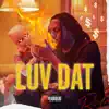 Luv Dat - Single album lyrics, reviews, download
