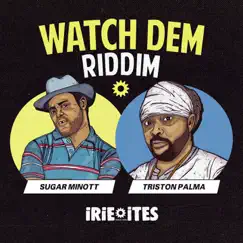 Watch Dem Riddim by Triston Palma, Irie Ites & Sugar Minott album reviews, ratings, credits