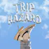 Trip Hazard - Single album lyrics, reviews, download