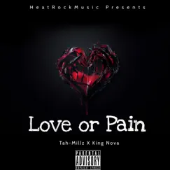 Love or Pain (feat. King Nova) - Single by Tah-Millz album reviews, ratings, credits
