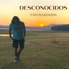 Desconocidos - Single by Yayo Fuguemann album reviews, ratings, credits